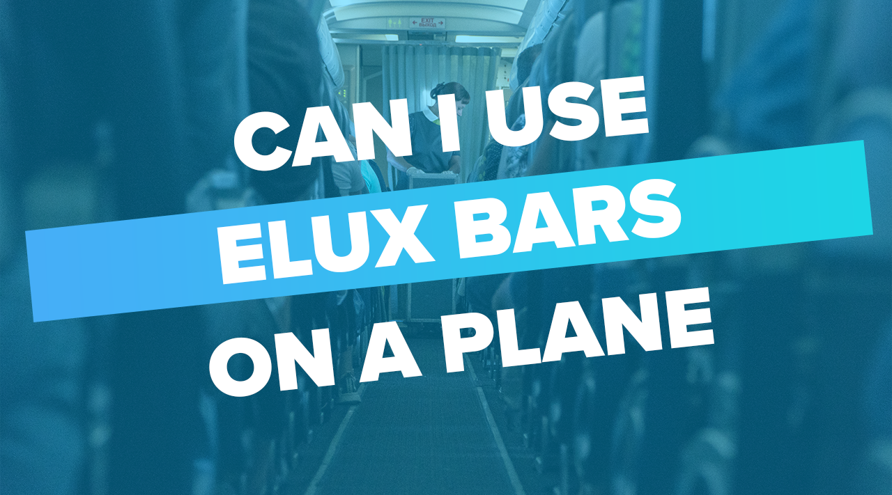 Can I Use Elux Bars On a Plane?
