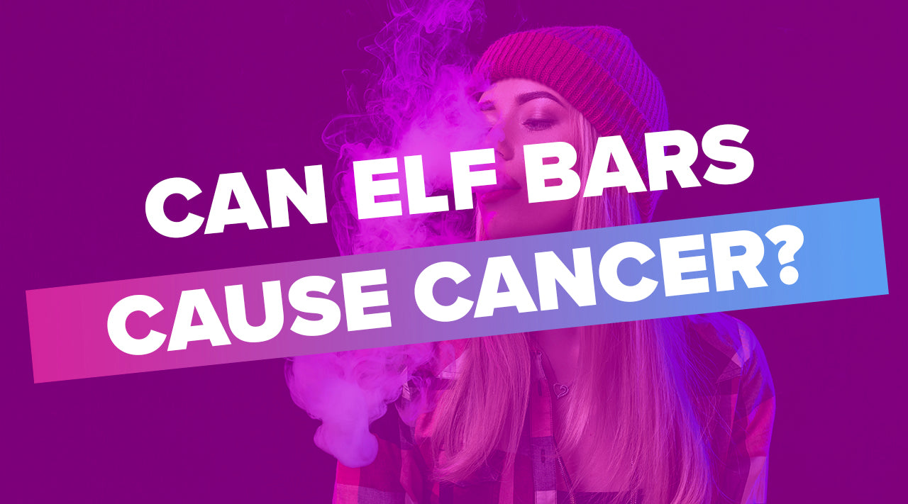 Can Elf Bars Cause Cancer?