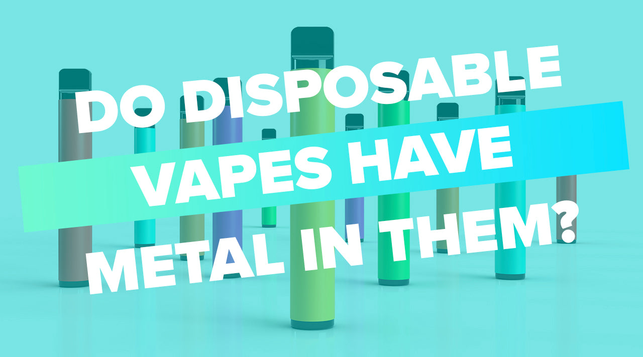Do Disposable Vapes Have Metal In Them?